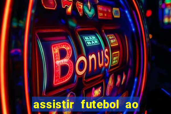 assistir futebol ao vivo rcm